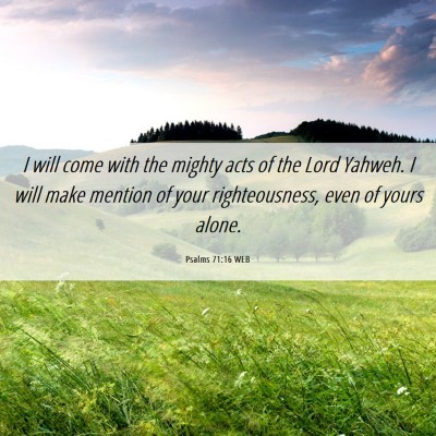 Picture 06 - Psalms 71:16 WEB - I will come with the mighty acts of the Lord - Bible Verse Picture