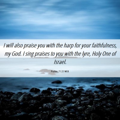 Picture 06 - Psalms 71:22 WEB - I will also praise you with the harp for your - Bible Verse Picture