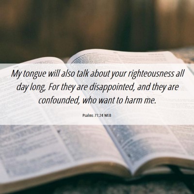 Picture 06 - Psalms 71:24 WEB - My tongue will also talk about your righteousness - Bible Verse Picture