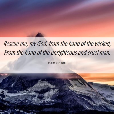 Picture 06 - Psalms 71:4 WEB - Rescue me, my God, from the hand of the wicked, - Bible Verse Picture