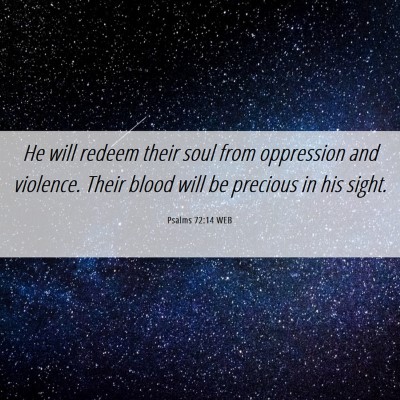 Picture 06 - Psalms 72:14 WEB - He will redeem their soul from oppression and - Bible Verse Picture