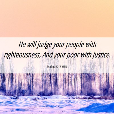 Picture 06 - Psalms 72:2 WEB - He will judge your people with righteousness, And - Bible Verse Picture