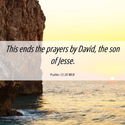 Picture 06 - Psalms 72:20 WEB - This ends the prayers by David, the son of - Bible Verse Picture