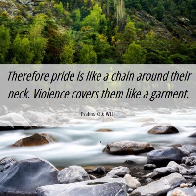 Picture 06 - Psalms 73:6 WEB - Therefore pride is like a chain around their - Bible Verse Picture