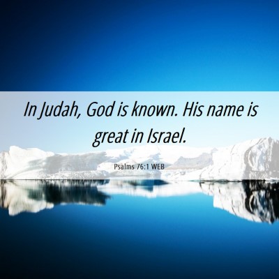 Picture 06 - Psalms 76:1 WEB - In Judah, God is known. His name is great in - Bible Verse Picture