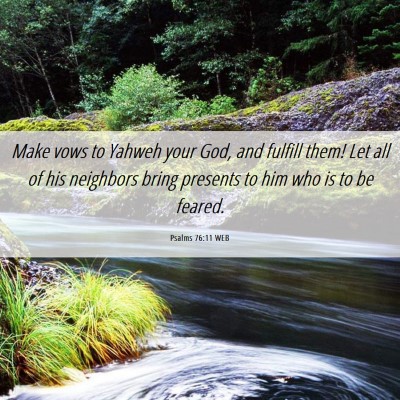 Picture 06 - Psalms 76:11 WEB - Make vows to Yahweh your God, and fulfill them! - Bible Verse Picture