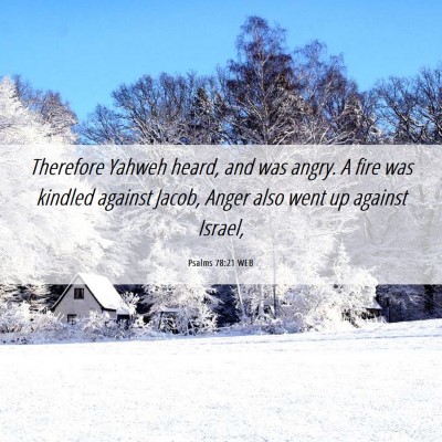 Picture 06 - Psalms 78:21 WEB - Therefore Yahweh heard, and was angry. A fire was - Bible Verse Picture