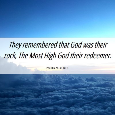 Picture 06 - Psalms 78:35 WEB - They remembered that God was their rock, The Most - Bible Verse Picture