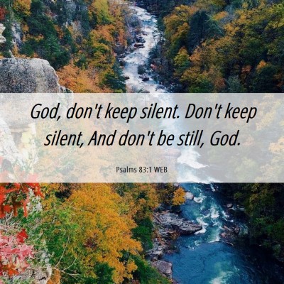 Picture 06 - Psalms 83:1 WEB - God, don't keep silent. Don't keep silent, And - Bible Verse Picture