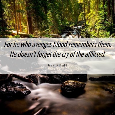 Picture 06 - Psalms 9:12 WEB - For he who avenges blood remembers them. He - Bible Verse Picture