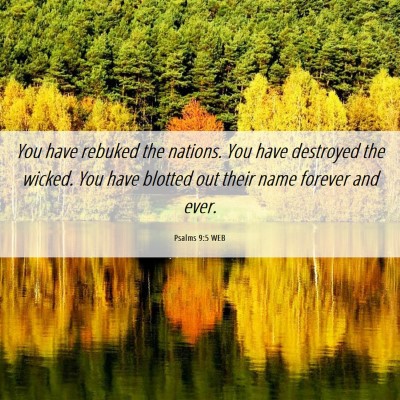 Picture 06 - Psalms 9:5 WEB - You have rebuked the nations. You have destroyed - Bible Verse Picture