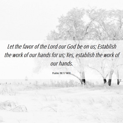 Picture 06 - Psalms 90:17 WEB - Let the favor of the Lord our God be on us; - Bible Verse Picture