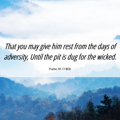 Picture 06 - Psalms 94:13 WEB - That you may give him rest from the days of - Bible Verse Picture