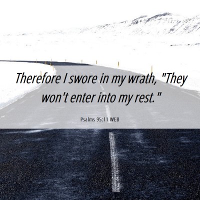 Picture 06 - Psalms 95:11 WEB - Therefore I swore in my wrath, 