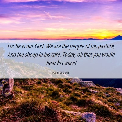 Picture 06 - Psalms 95:7 WEB - For he is our God. We are the people of his - Bible Verse Picture