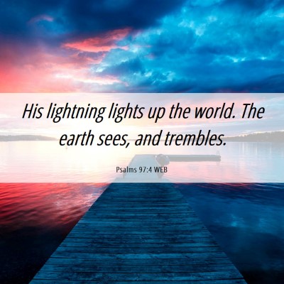 Picture 06 - Psalms 97:4 WEB - His lightning lights up the world. The earth - Bible Verse Picture