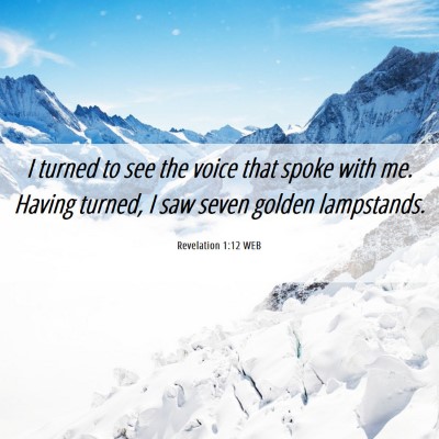 Picture 06 - Revelation 1:12 WEB - I turned to see the voice that spoke with me. - Bible Verse Picture
