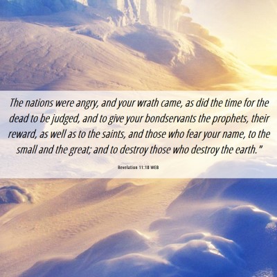 Picture 06 - Revelation 11:18 WEB - The nations were angry, and your wrath came, as - Bible Verse Picture