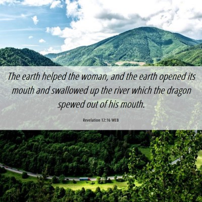 Picture 06 - Revelation 12:16 WEB - The earth helped the woman, and the earth opened - Bible Verse Picture