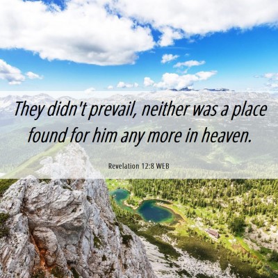 Picture 06 - Revelation 12:8 WEB - They didn't prevail, neither was a place found - Bible Verse Picture
