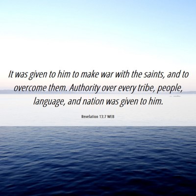 Picture 06 - Revelation 13:7 WEB - It was given to him to make war with the saints, - Bible Verse Picture
