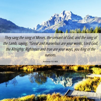 Picture 06 - Revelation 15:3 WEB - They sang the song of Moses, the servant of God, - Bible Verse Picture