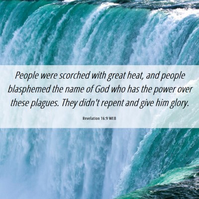 Picture 06 - Revelation 16:9 WEB - People were scorched with great heat, and people - Bible Verse Picture
