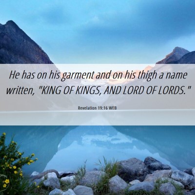 Picture 06 - Revelation 19:16 WEB - He has on his garment and on his thigh a name - Bible Verse Picture