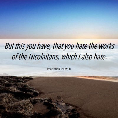 Picture 06 - Revelation 2:6 WEB - But this you have, that you hate the works of the - Bible Verse Picture