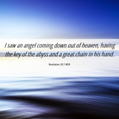 Picture 06 - Revelation 20:1 WEB - I saw an angel coming down out of heaven, having - Bible Verse Picture