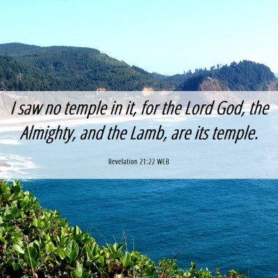 Picture 06 - Revelation 21:22 WEB - I saw no temple in it, for the Lord God, the - Bible Verse Picture