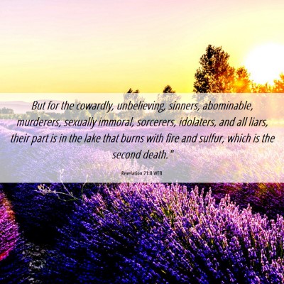 Picture 06 - Revelation 21:8 WEB - But for the cowardly, unbelieving, sinners, - Bible Verse Picture