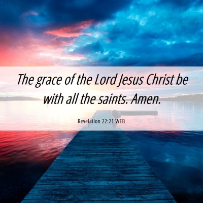 Picture 06 - Revelation 22:21 WEB - The grace of the Lord Jesus Christ be with all - Bible Verse Picture