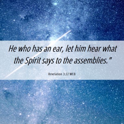 Picture 06 - Revelation 3:22 WEB - He who has an ear, let him hear what the Spirit - Bible Verse Picture