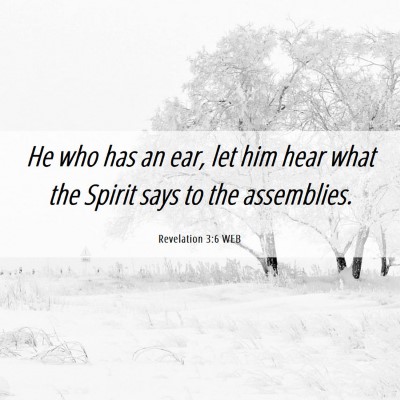 Picture 06 - Revelation 3:6 WEB - He who has an ear, let him hear what the Spirit - Bible Verse Picture