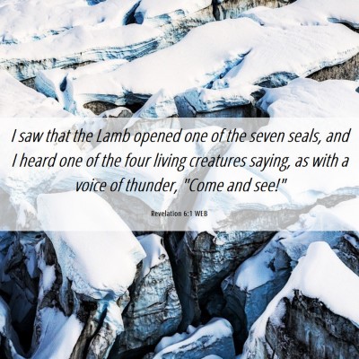 Picture 06 - Revelation 6:1 WEB - I saw that the Lamb opened one of the seven - Bible Verse Picture