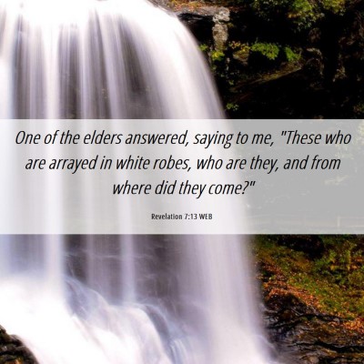 Picture 06 - Revelation 7:13 WEB - One of the elders answered, saying to me, 