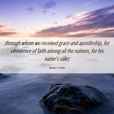 Picture 06 - Romans 1:5 WEB - through whom we received grace and apostleship, - Bible Verse Picture