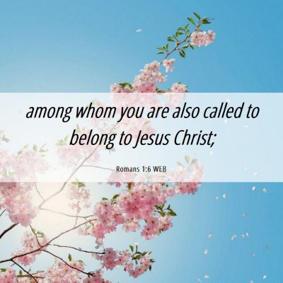 Picture 06 - Romans 1:6 WEB - among whom you are also called to belong to Jesus - Bible Verse Picture