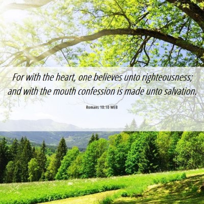 Picture 06 - Romans 10:10 WEB - For with the heart, one believes unto - Bible Verse Picture