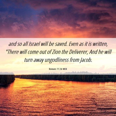Picture 06 - Romans 11:26 WEB - and so all Israel will be saved. Even as it is - Bible Verse Picture