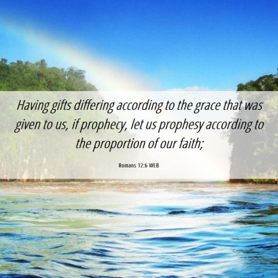 Picture 06 - Romans 12:6 WEB - Having gifts differing according to the grace - Bible Verse Picture