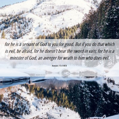 Picture 06 - Romans 13:4 WEB - for he is a servant of God to you for good. But - Bible Verse Picture