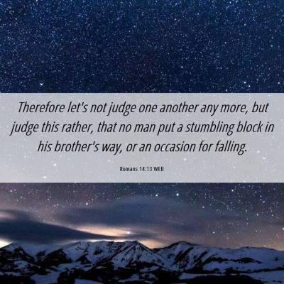 Picture 06 - Romans 14:13 WEB - Therefore let's not judge one another any more, - Bible Verse Picture