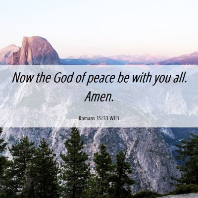 Picture 06 - Romans 15:33 WEB - Now the God of peace be with you all. - Bible Verse Picture