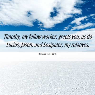 Picture 06 - Romans 16:21 WEB - Timothy, my fellow worker, greets you, as do - Bible Verse Picture