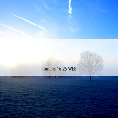 Picture 06 - Romans 16:25 WEB -  - Bible Verse Picture