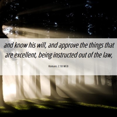 Picture 06 - Romans 2:18 WEB - and know his will, and approve the things that - Bible Verse Picture