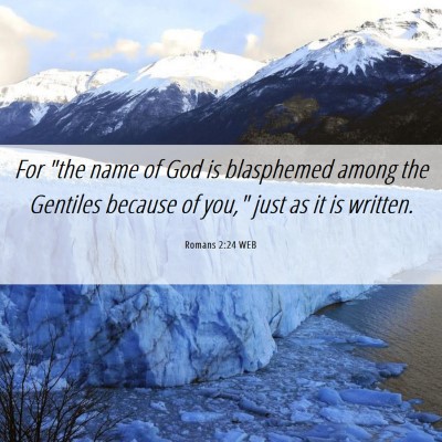 Picture 06 - Romans 2:24 WEB - For 