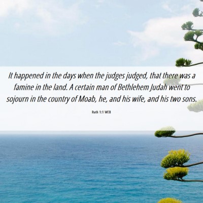 Picture 06 - Ruth 1:1 WEB - It happened in the days when the judges judged, - Bible Verse Picture